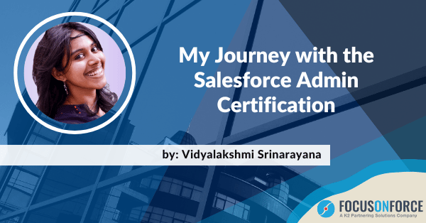 My Journey with the Salesforce Admin Certification by Vidyalakshmi Srinarayana
